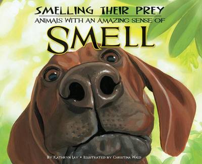 Book cover for Smelling Their Prey:: Animals with an Amazing Sense of Smell