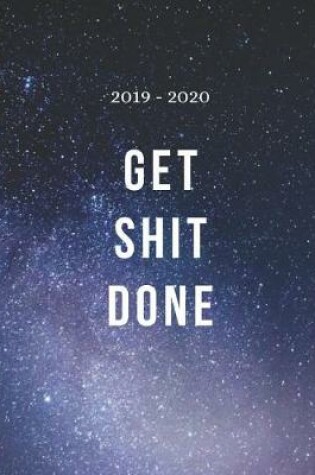 Cover of 2019 - 2020 Get Shit Done