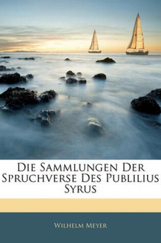 Cover of Die Sammlungen Der Spruchverse Des Publilius Syrus