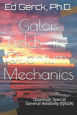 Book cover for Galois Fields in Quantum Mechanics
