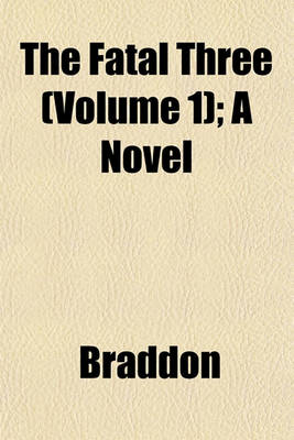Book cover for The Fatal Three (Volume 1); A Novel