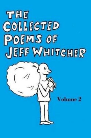 Cover of The Collected Poems of Jeff Whitcher Vol. 2