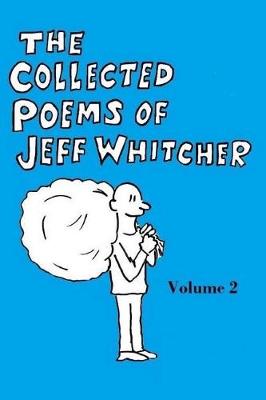 Book cover for The Collected Poems of Jeff Whitcher Vol. 2
