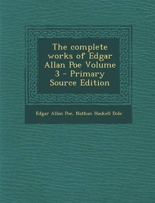 Book cover for The Complete Works of Edgar Allan Poe Volume 3 - Primary Source Edition