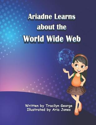 Book cover for Ariadne Learns about the World Wide Web
