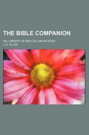 Cover of The Bible Companion; Or, Library of Biblical Knowledge