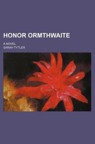 Cover of Honor Ormthwaite; A Novel