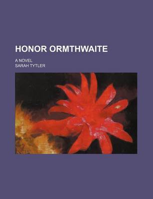 Book cover for Honor Ormthwaite; A Novel