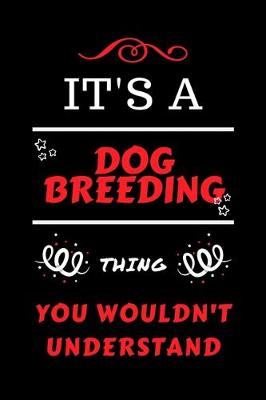 Book cover for It's A Dog Breeding Thing You Wouldn't Understand