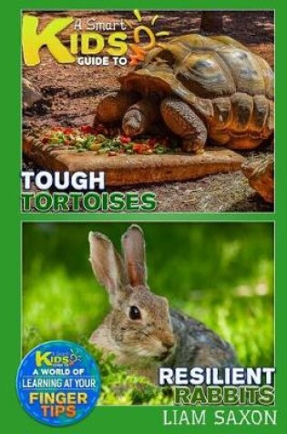 Cover of A Smart Kids Guide to Tough Tortoises and Resilient Rabbits