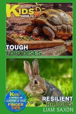 Book cover for A Smart Kids Guide to Tough Tortoises and Resilient Rabbits