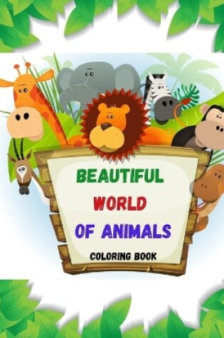 Cover of BEAUTIFUL WORLD OF ANIMALS Coloring book