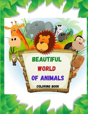 Book cover for BEAUTIFUL WORLD OF ANIMALS Coloring book