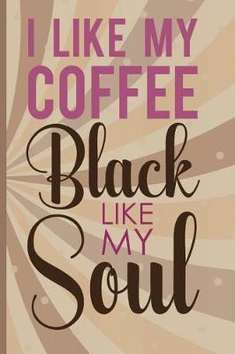 Book cover for I Like My Coffee Black Like My Soul