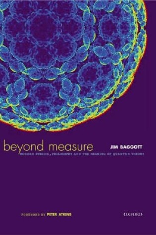 Cover of Beyond Measure: Modern Physics, Philosophy and the Meaning of Quantum Theory