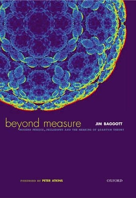 Book cover for Beyond Measure: Modern Physics, Philosophy and the Meaning of Quantum Theory