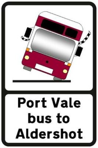 Cover of Port Vale Bus to Aldershot (calling at Hilton Park, Warwick Services,...)