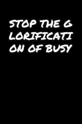 Cover of Stop The Glorification Of Busy