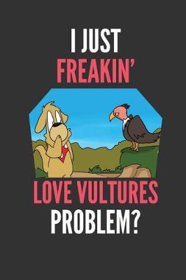 Book cover for I Just Freakin' Love Vultures