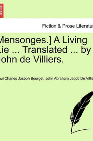 Cover of Mensonges.] a Living Lie ... Translated ... by John de Villiers.