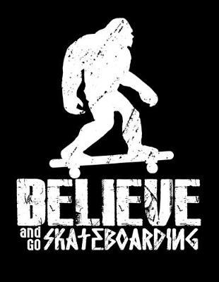 Book cover for Believe And Go Skateboarding