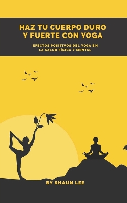 Book cover for Haz Tu Cuerpo Duro Y Fuerte Con Yoga