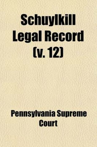 Cover of Schuylkill Legal Record (Volume 12)