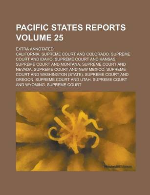 Book cover for Pacific States Reports; Extra Annotated Volume 25