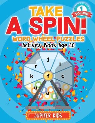 Book cover for Take A Spin! Word Wheel Puzzles Volume 1 - Activity Book Age 10