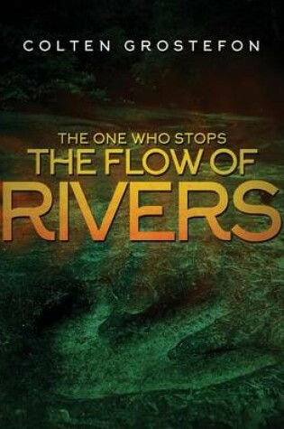 Cover of The One Who Stops the Flow of Rivers