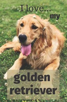 Book cover for I Love my Golden Retriever