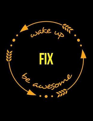 Book cover for Wake Up Fix Be Awesome Notebook for a Car Mechanic, Composition Journal