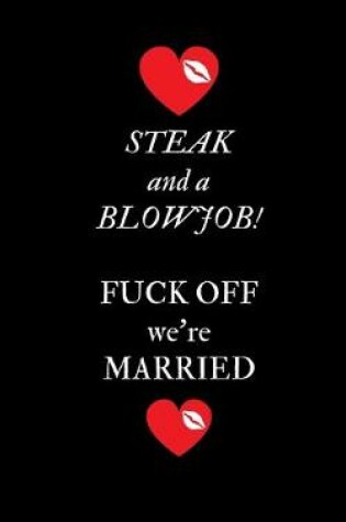 Cover of Steak and a Blowjob Fuck Off we're Married