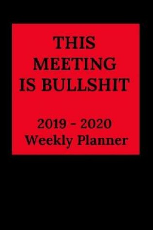 Cover of This Meeting Is Bullshit 2019-2020 Weekly Planner