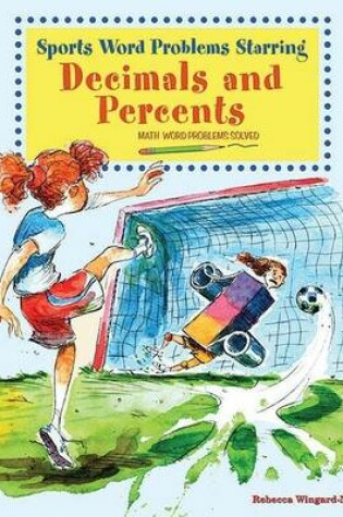 Cover of Sports Word Problems Starring Decimals and Percents: Math Word Problems Solved