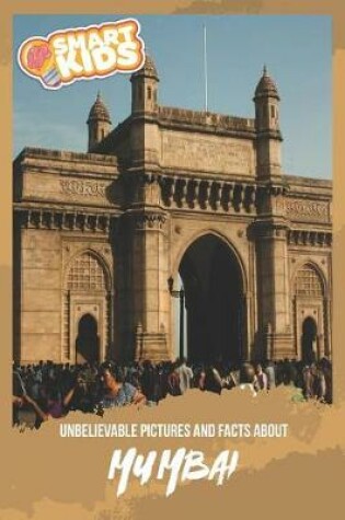 Cover of Unbelievable Pictures and Facts About Mumbai