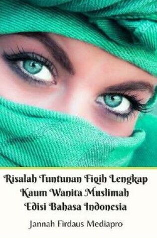 Cover of Risalah Tuntunan Fiqih Lengkap Kaum Wanita Muslimah Edisi Bahasa Indonesia Hardcover Version