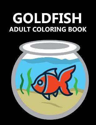 Book cover for Goldfish Adult Coloring Book