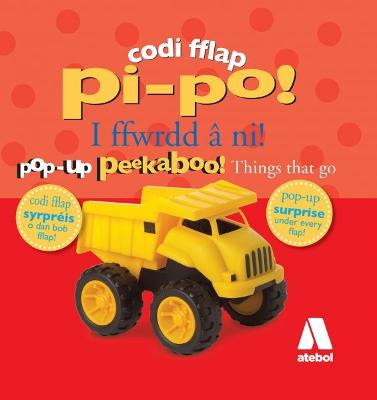 Book cover for Codi Fflap Pi Po! i Ffwrdd â Ni! - Pop up Peekaboo! Things That Go