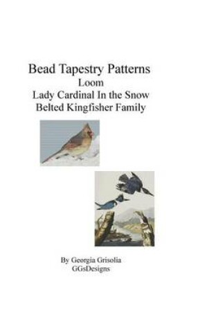 Cover of Bead Tapestry Patterns Loom Lady Cardinal In the Snow Belted Kingfisher Family