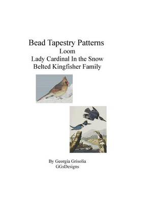 Book cover for Bead Tapestry Patterns Loom Lady Cardinal In the Snow Belted Kingfisher Family