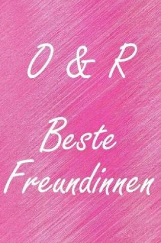 Cover of O & R. Beste Freundinnen