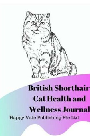 Cover of British Shorthair Cat Health and Wellness Journal