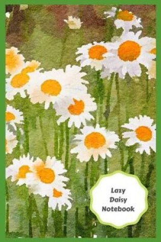 Cover of Lazy Daisy Notebook