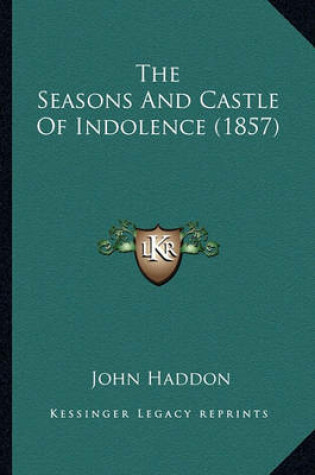 Cover of The Seasons and Castle of Indolence (1857) the Seasons and Castle of Indolence (1857)