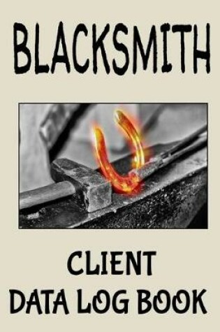 Cover of Blacksmith Client Data Log Book