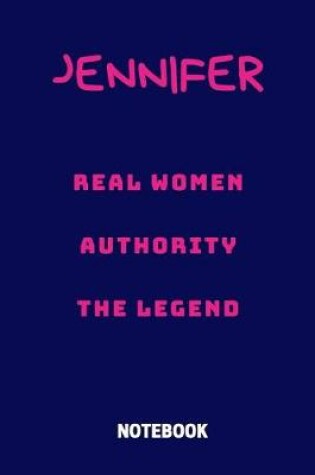 Cover of Jennifer Real Women Authority the Legend Notebook
