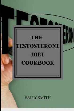 Cover of The Testosterone Diet Cookbook