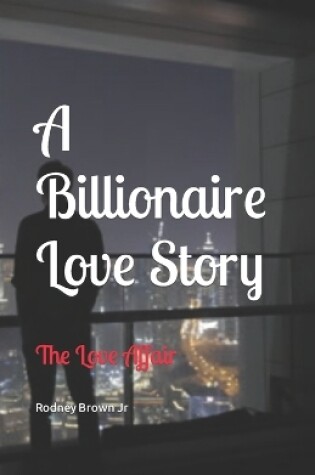 Cover of A Billionaire Love Story