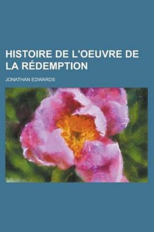 Cover of Histoire de L'Oeuvre de la Redemption